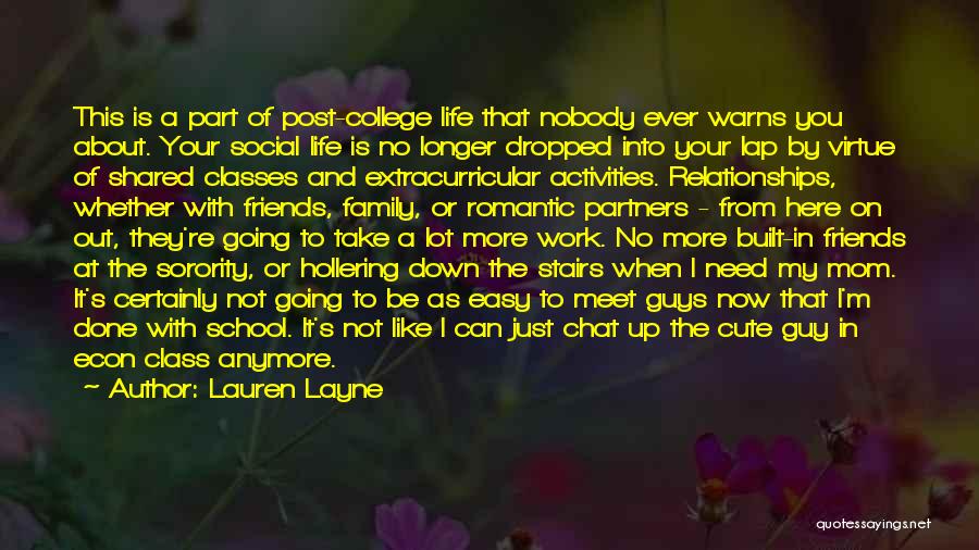 Lauren Layne Quotes: This Is A Part Of Post-college Life That Nobody Ever Warns You About. Your Social Life Is No Longer Dropped