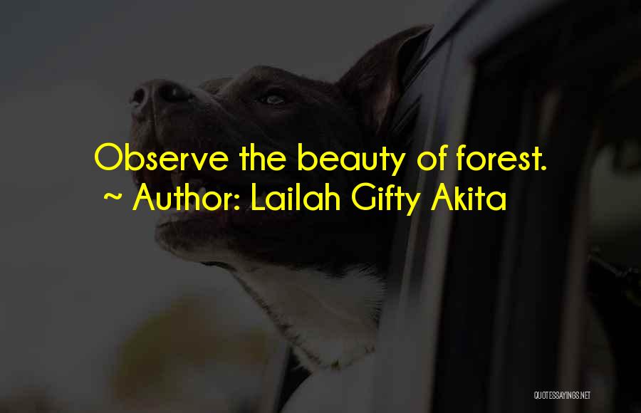 Lailah Gifty Akita Quotes: Observe The Beauty Of Forest.
