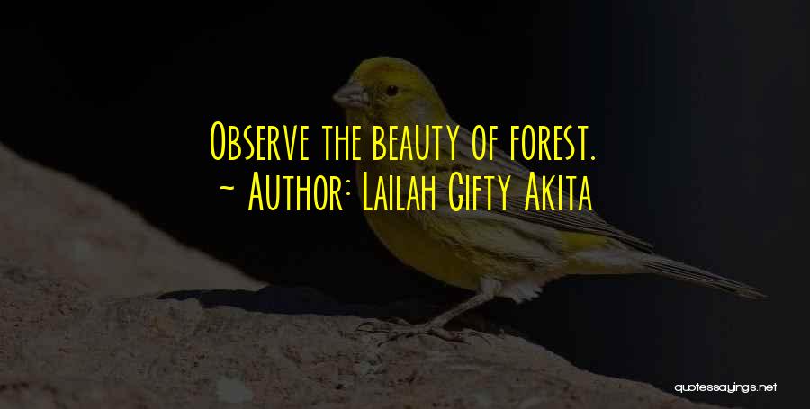 Lailah Gifty Akita Quotes: Observe The Beauty Of Forest.