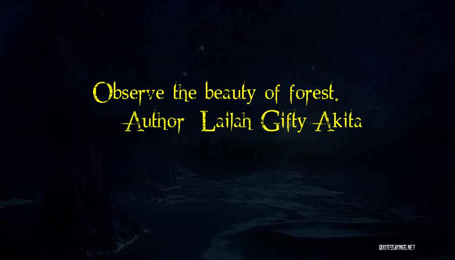 Lailah Gifty Akita Quotes: Observe The Beauty Of Forest.