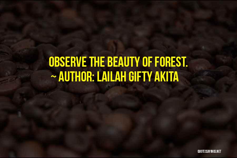 Lailah Gifty Akita Quotes: Observe The Beauty Of Forest.