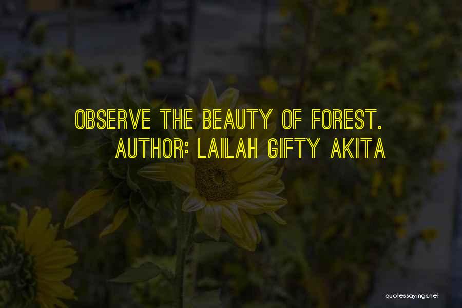 Lailah Gifty Akita Quotes: Observe The Beauty Of Forest.