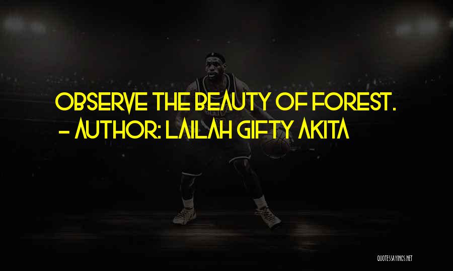 Lailah Gifty Akita Quotes: Observe The Beauty Of Forest.