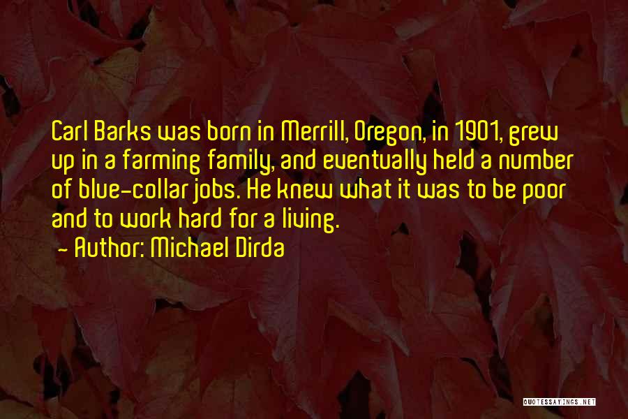 Michael Dirda Quotes: Carl Barks Was Born In Merrill, Oregon, In 1901, Grew Up In A Farming Family, And Eventually Held A Number