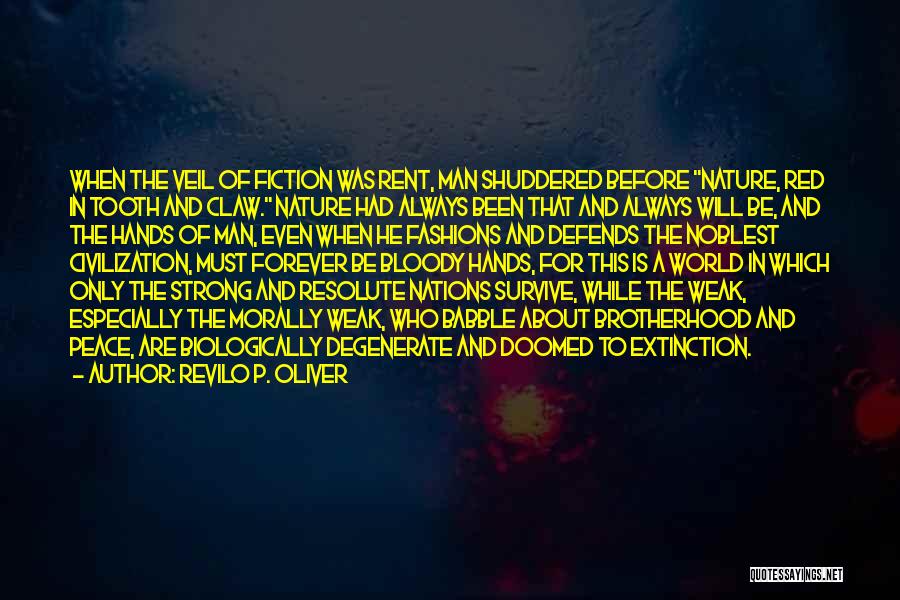 Revilo P. Oliver Quotes: When The Veil Of Fiction Was Rent, Man Shuddered Before Nature, Red In Tooth And Claw. Nature Had Always Been