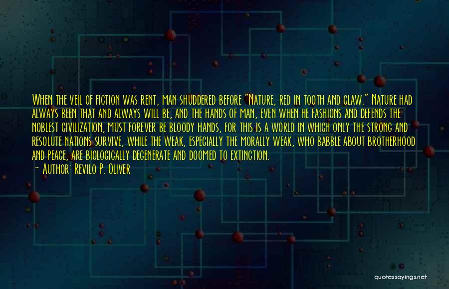 Revilo P. Oliver Quotes: When The Veil Of Fiction Was Rent, Man Shuddered Before Nature, Red In Tooth And Claw. Nature Had Always Been