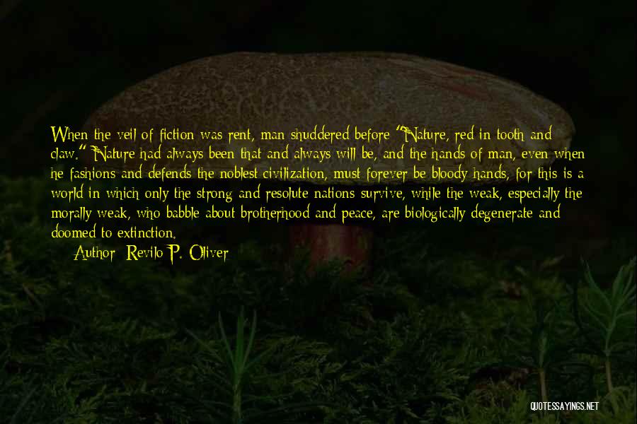 Revilo P. Oliver Quotes: When The Veil Of Fiction Was Rent, Man Shuddered Before Nature, Red In Tooth And Claw. Nature Had Always Been