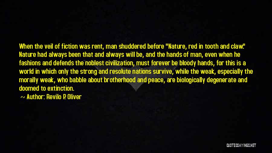 Revilo P. Oliver Quotes: When The Veil Of Fiction Was Rent, Man Shuddered Before Nature, Red In Tooth And Claw. Nature Had Always Been