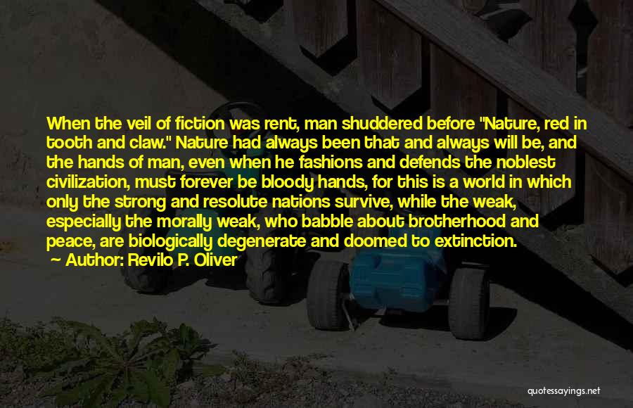 Revilo P. Oliver Quotes: When The Veil Of Fiction Was Rent, Man Shuddered Before Nature, Red In Tooth And Claw. Nature Had Always Been
