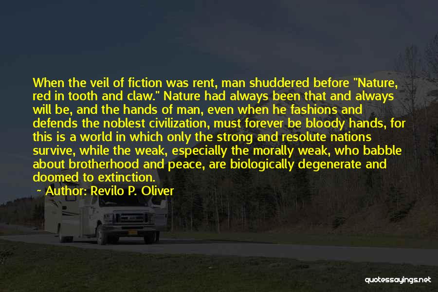 Revilo P. Oliver Quotes: When The Veil Of Fiction Was Rent, Man Shuddered Before Nature, Red In Tooth And Claw. Nature Had Always Been