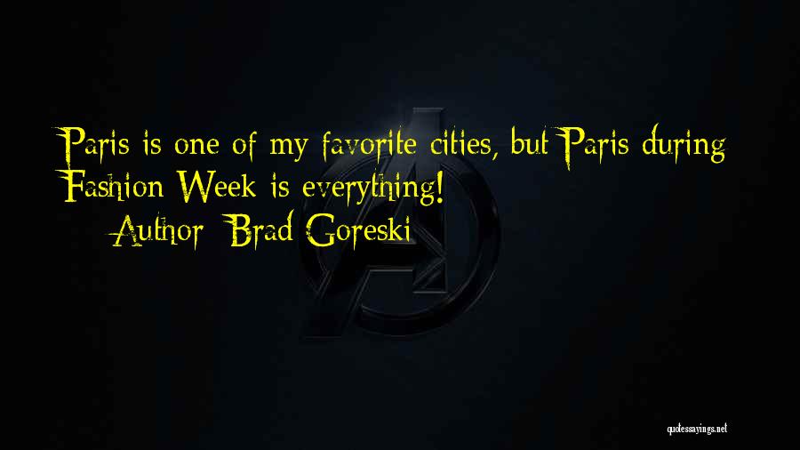 Brad Goreski Quotes: Paris Is One Of My Favorite Cities, But Paris During Fashion Week Is Everything!