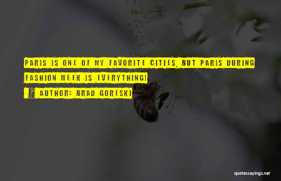 Brad Goreski Quotes: Paris Is One Of My Favorite Cities, But Paris During Fashion Week Is Everything!