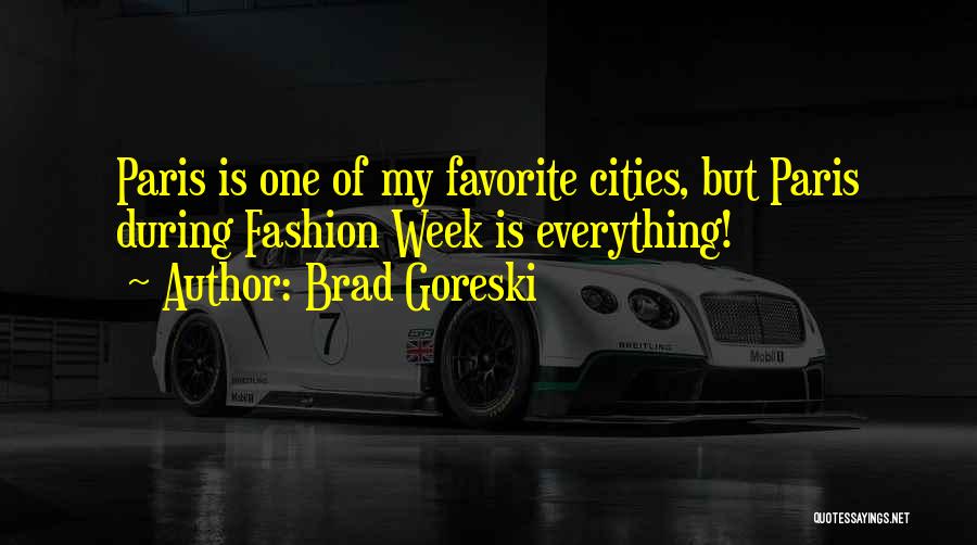 Brad Goreski Quotes: Paris Is One Of My Favorite Cities, But Paris During Fashion Week Is Everything!