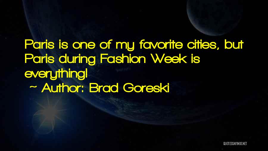 Brad Goreski Quotes: Paris Is One Of My Favorite Cities, But Paris During Fashion Week Is Everything!