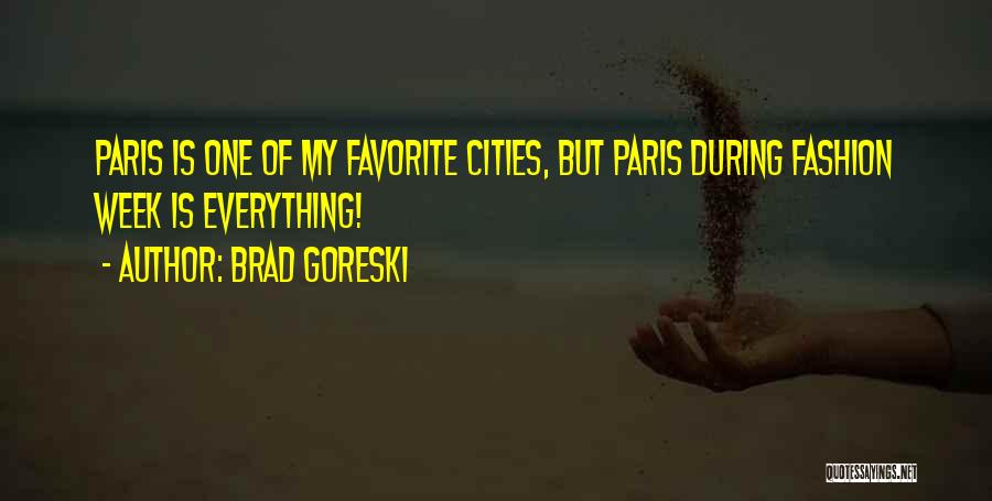 Brad Goreski Quotes: Paris Is One Of My Favorite Cities, But Paris During Fashion Week Is Everything!