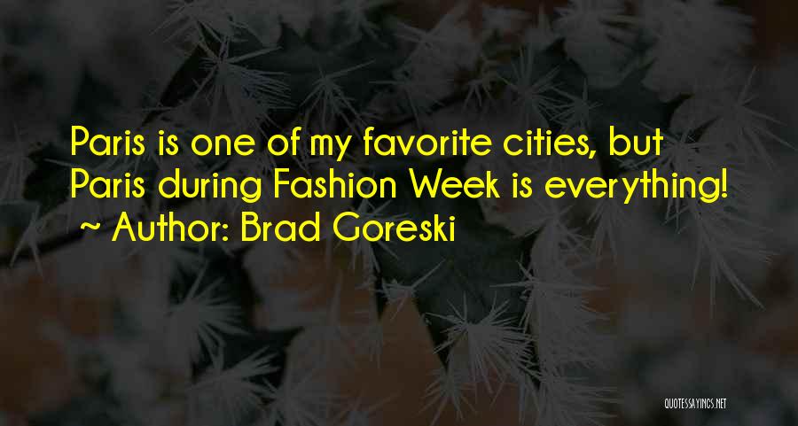 Brad Goreski Quotes: Paris Is One Of My Favorite Cities, But Paris During Fashion Week Is Everything!