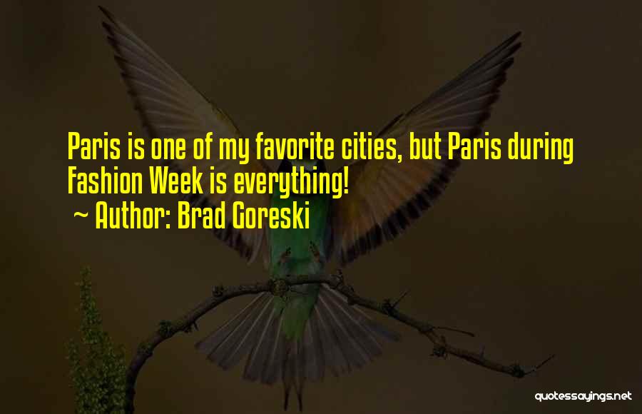 Brad Goreski Quotes: Paris Is One Of My Favorite Cities, But Paris During Fashion Week Is Everything!