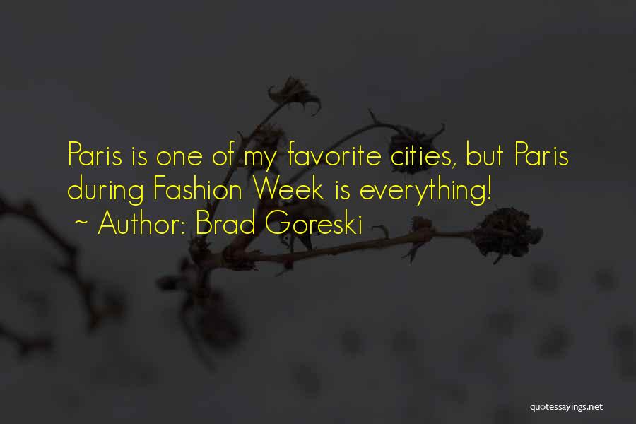 Brad Goreski Quotes: Paris Is One Of My Favorite Cities, But Paris During Fashion Week Is Everything!