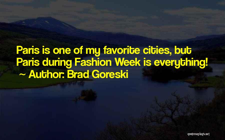 Brad Goreski Quotes: Paris Is One Of My Favorite Cities, But Paris During Fashion Week Is Everything!