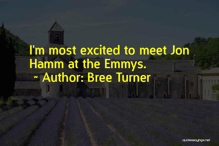 Bree Turner Quotes: I'm Most Excited To Meet Jon Hamm At The Emmys.