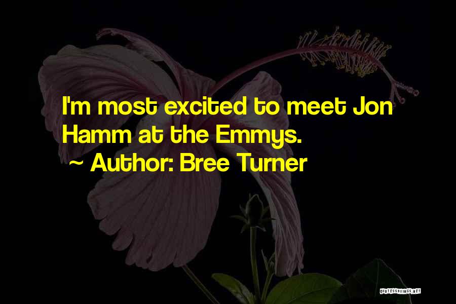 Bree Turner Quotes: I'm Most Excited To Meet Jon Hamm At The Emmys.