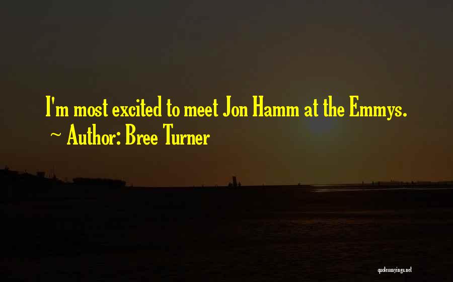 Bree Turner Quotes: I'm Most Excited To Meet Jon Hamm At The Emmys.