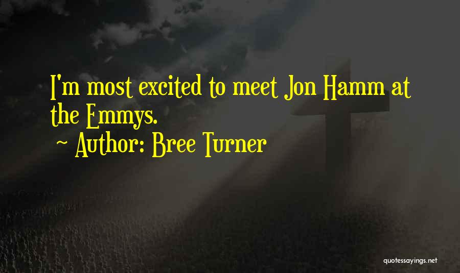 Bree Turner Quotes: I'm Most Excited To Meet Jon Hamm At The Emmys.