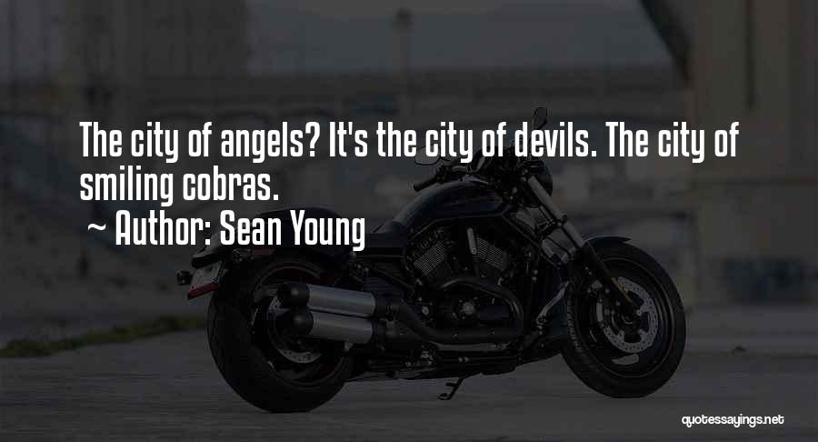 Sean Young Quotes: The City Of Angels? It's The City Of Devils. The City Of Smiling Cobras.