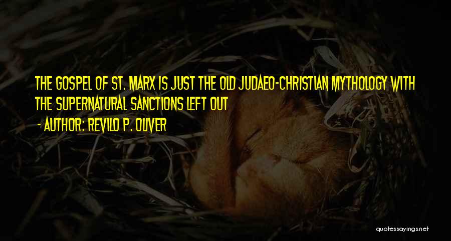 Revilo P. Oliver Quotes: The Gospel Of St. Marx Is Just The Old Judaeo-christian Mythology With The Supernatural Sanctions Left Out