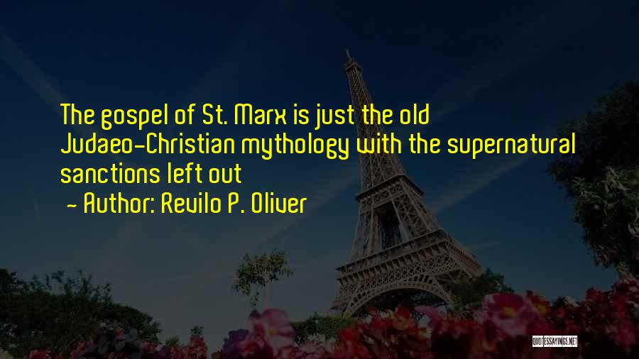 Revilo P. Oliver Quotes: The Gospel Of St. Marx Is Just The Old Judaeo-christian Mythology With The Supernatural Sanctions Left Out