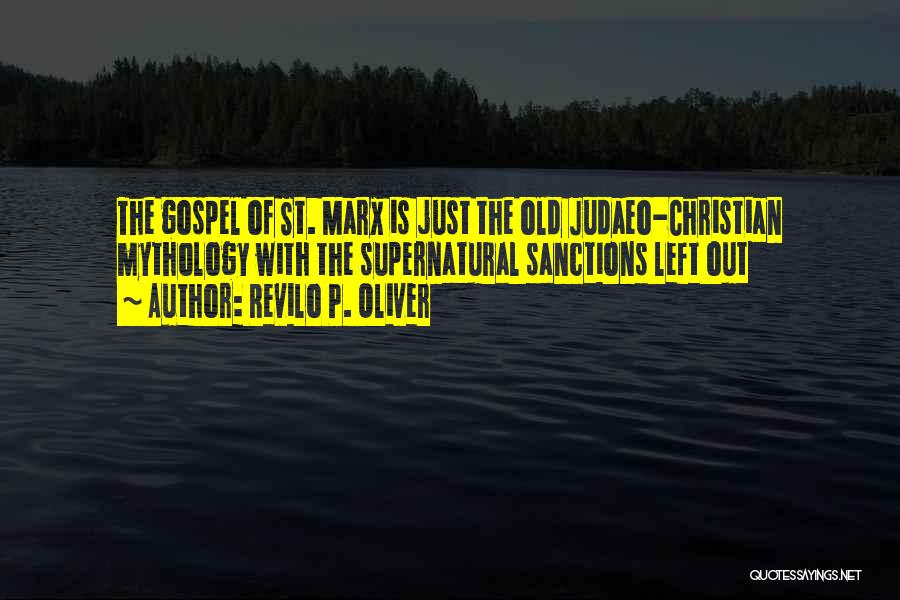 Revilo P. Oliver Quotes: The Gospel Of St. Marx Is Just The Old Judaeo-christian Mythology With The Supernatural Sanctions Left Out