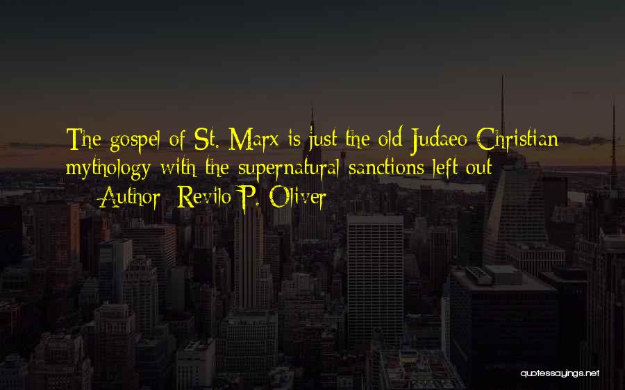 Revilo P. Oliver Quotes: The Gospel Of St. Marx Is Just The Old Judaeo-christian Mythology With The Supernatural Sanctions Left Out