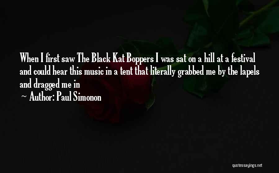 Paul Simonon Quotes: When I First Saw The Black Kat Boppers I Was Sat On A Hill At A Festival And Could Hear