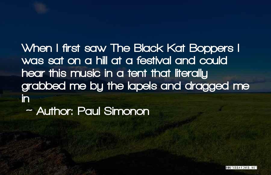 Paul Simonon Quotes: When I First Saw The Black Kat Boppers I Was Sat On A Hill At A Festival And Could Hear