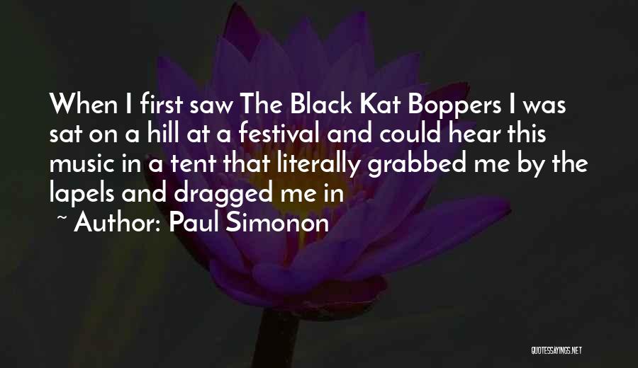Paul Simonon Quotes: When I First Saw The Black Kat Boppers I Was Sat On A Hill At A Festival And Could Hear
