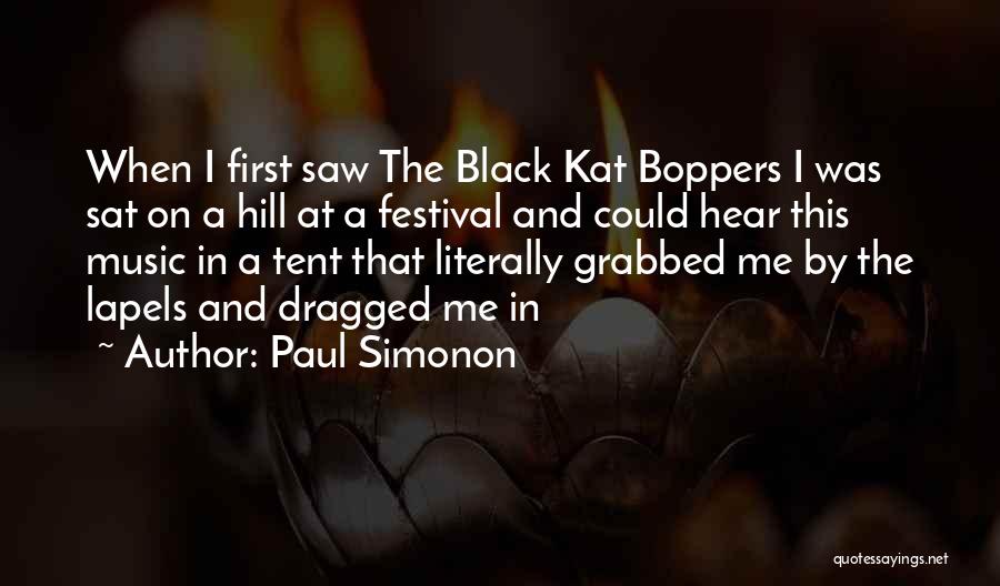 Paul Simonon Quotes: When I First Saw The Black Kat Boppers I Was Sat On A Hill At A Festival And Could Hear