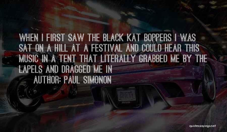 Paul Simonon Quotes: When I First Saw The Black Kat Boppers I Was Sat On A Hill At A Festival And Could Hear