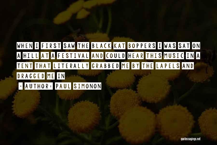 Paul Simonon Quotes: When I First Saw The Black Kat Boppers I Was Sat On A Hill At A Festival And Could Hear