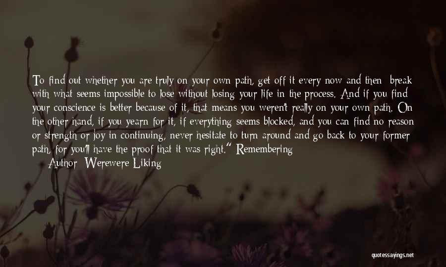 Werewere Liking Quotes: To Find Out Whether You Are Truly On Your Own Path, Get Off It Every Now And Then; Break With