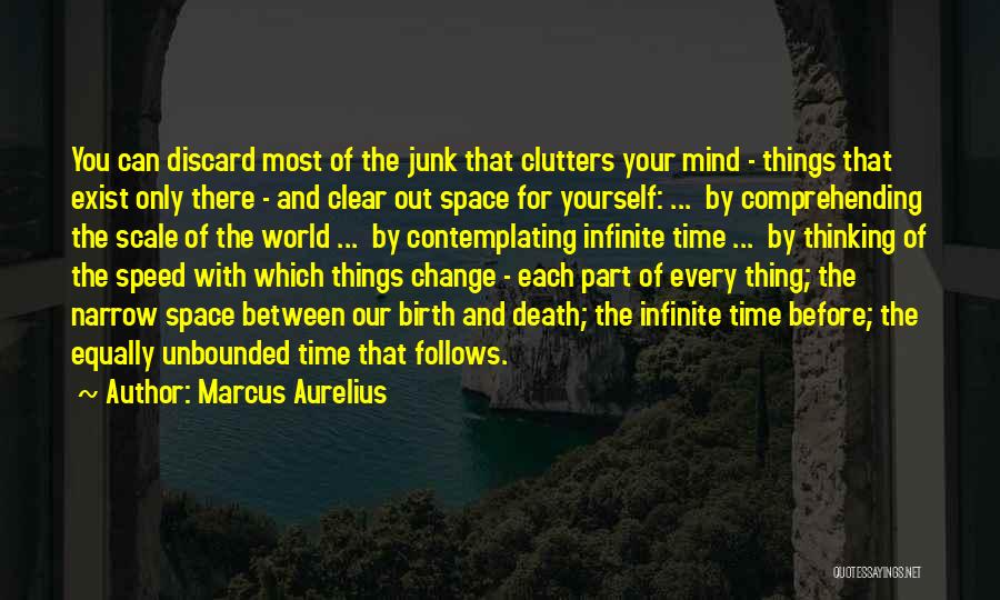 Marcus Aurelius Quotes: You Can Discard Most Of The Junk That Clutters Your Mind - Things That Exist Only There - And Clear