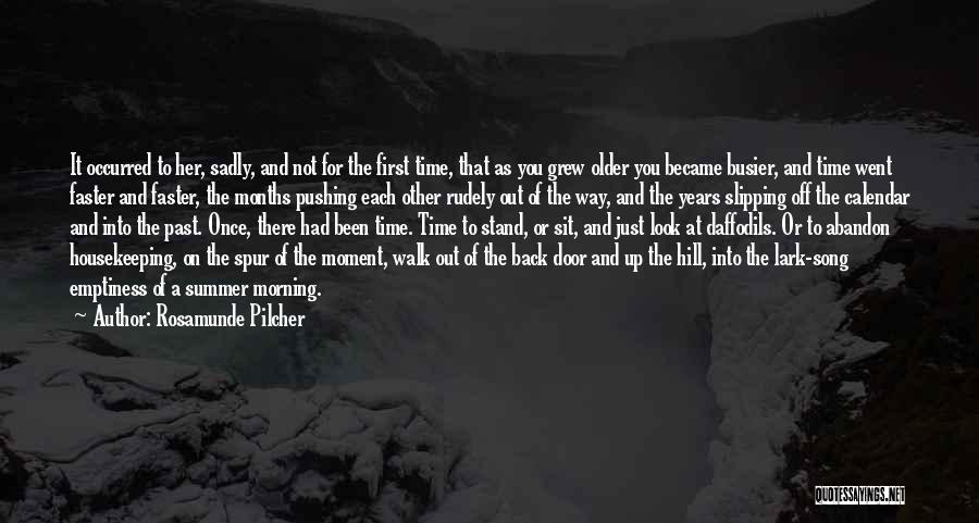 Rosamunde Pilcher Quotes: It Occurred To Her, Sadly, And Not For The First Time, That As You Grew Older You Became Busier, And