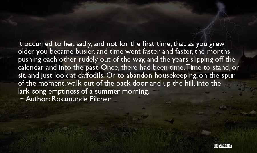 Rosamunde Pilcher Quotes: It Occurred To Her, Sadly, And Not For The First Time, That As You Grew Older You Became Busier, And