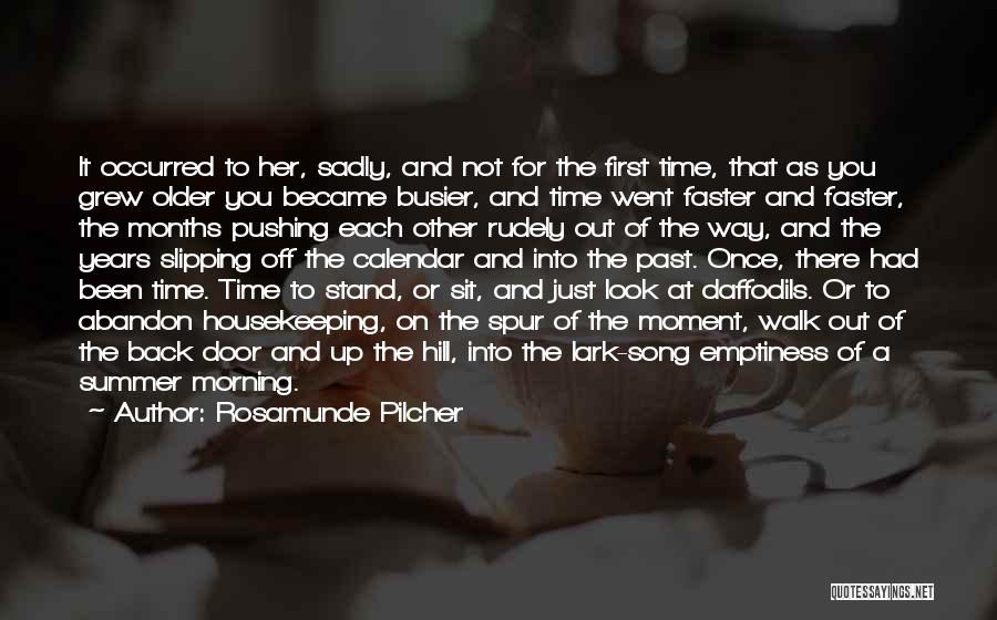 Rosamunde Pilcher Quotes: It Occurred To Her, Sadly, And Not For The First Time, That As You Grew Older You Became Busier, And