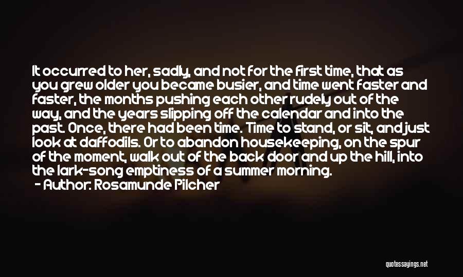 Rosamunde Pilcher Quotes: It Occurred To Her, Sadly, And Not For The First Time, That As You Grew Older You Became Busier, And