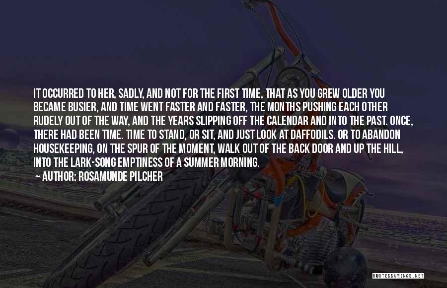 Rosamunde Pilcher Quotes: It Occurred To Her, Sadly, And Not For The First Time, That As You Grew Older You Became Busier, And