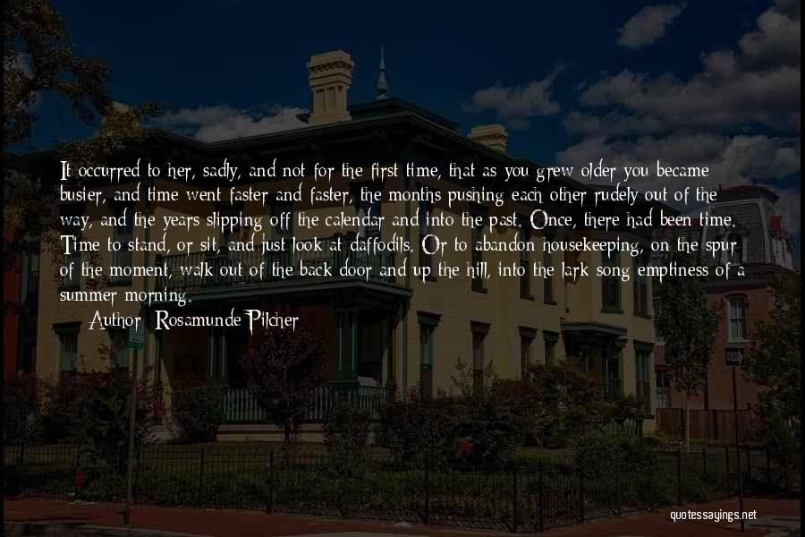 Rosamunde Pilcher Quotes: It Occurred To Her, Sadly, And Not For The First Time, That As You Grew Older You Became Busier, And