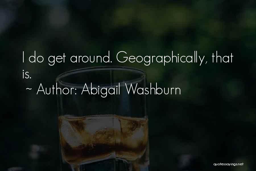 Abigail Washburn Quotes: I Do Get Around. Geographically, That Is.