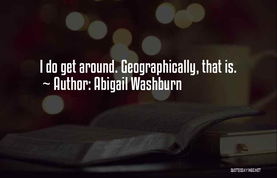 Abigail Washburn Quotes: I Do Get Around. Geographically, That Is.