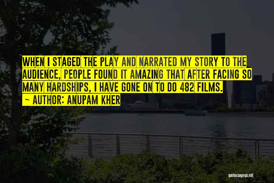 Anupam Kher Quotes: When I Staged The Play And Narrated My Story To The Audience, People Found It Amazing That After Facing So