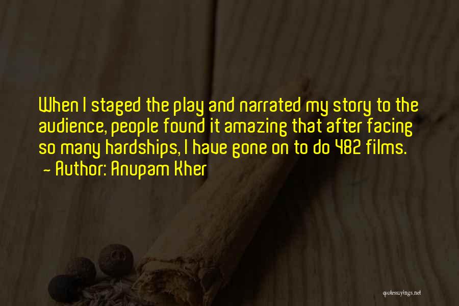 Anupam Kher Quotes: When I Staged The Play And Narrated My Story To The Audience, People Found It Amazing That After Facing So